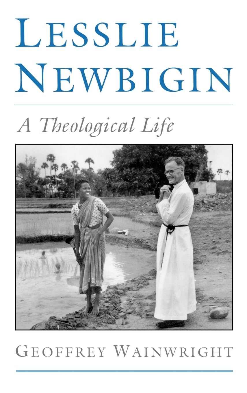 Lesslie Newbigin: A Theological Life,New