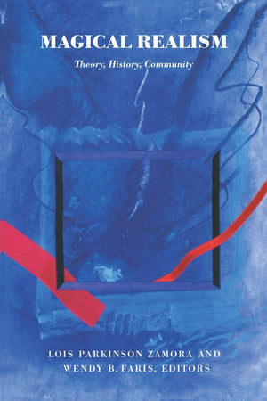 Magical Realism: Theory, History, Community,New