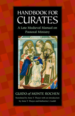 Handbook For Curates: A Late Medieval Manual On Pastoral Ministry (Medieval Texts In Translation),New