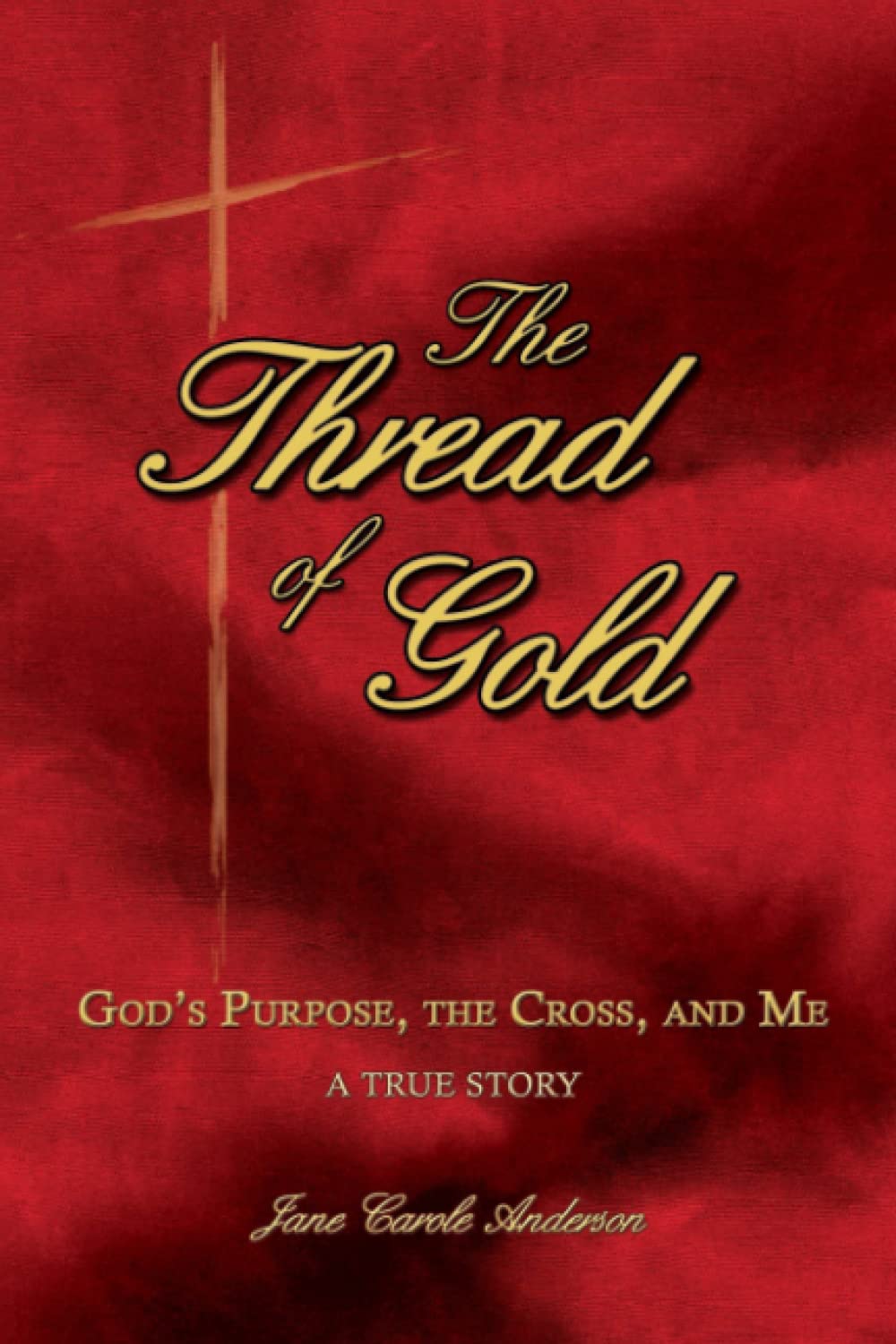 The Thread of Gold: God's Purpose, the Cross, and Me,Used