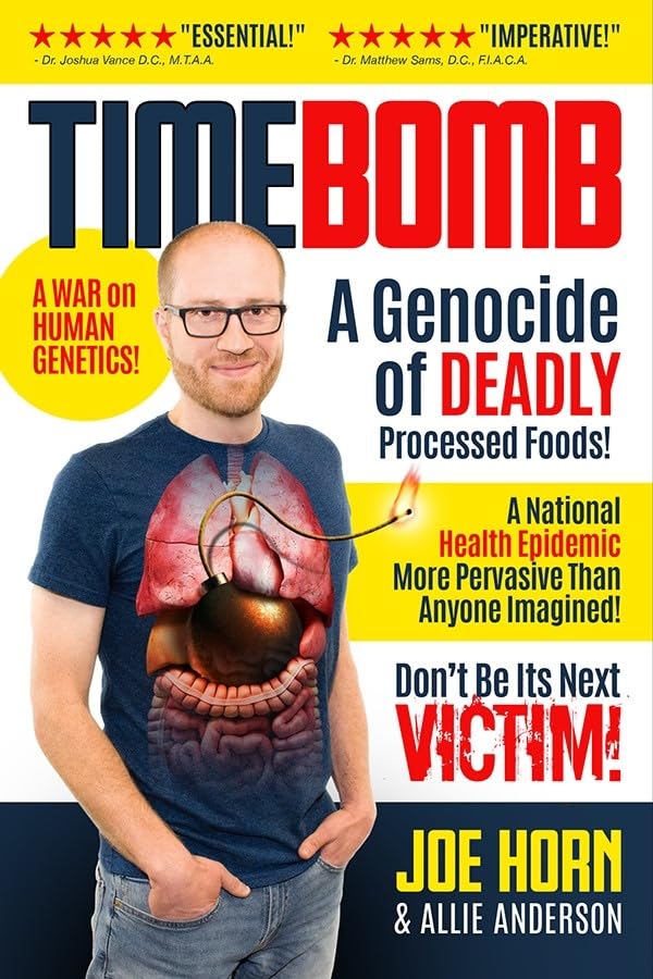 Timebomb: A Genocide Of Deadly Processed Foods! A National Health Epidemic More Pervasive Than Anyone Imagined... Don'T Be Its N