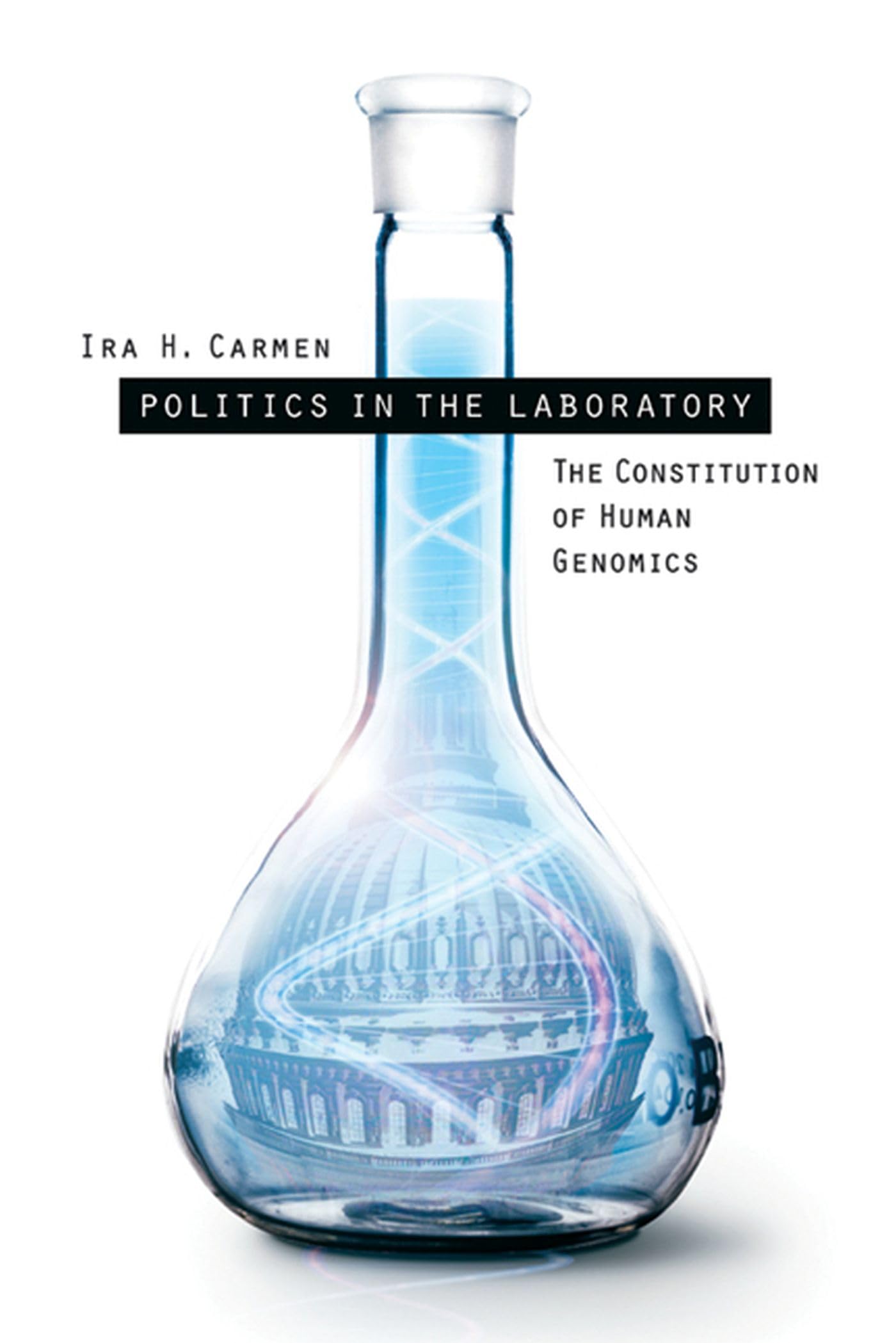 Politics in the Laboratory: The Constitution of Human Genomics,Used
