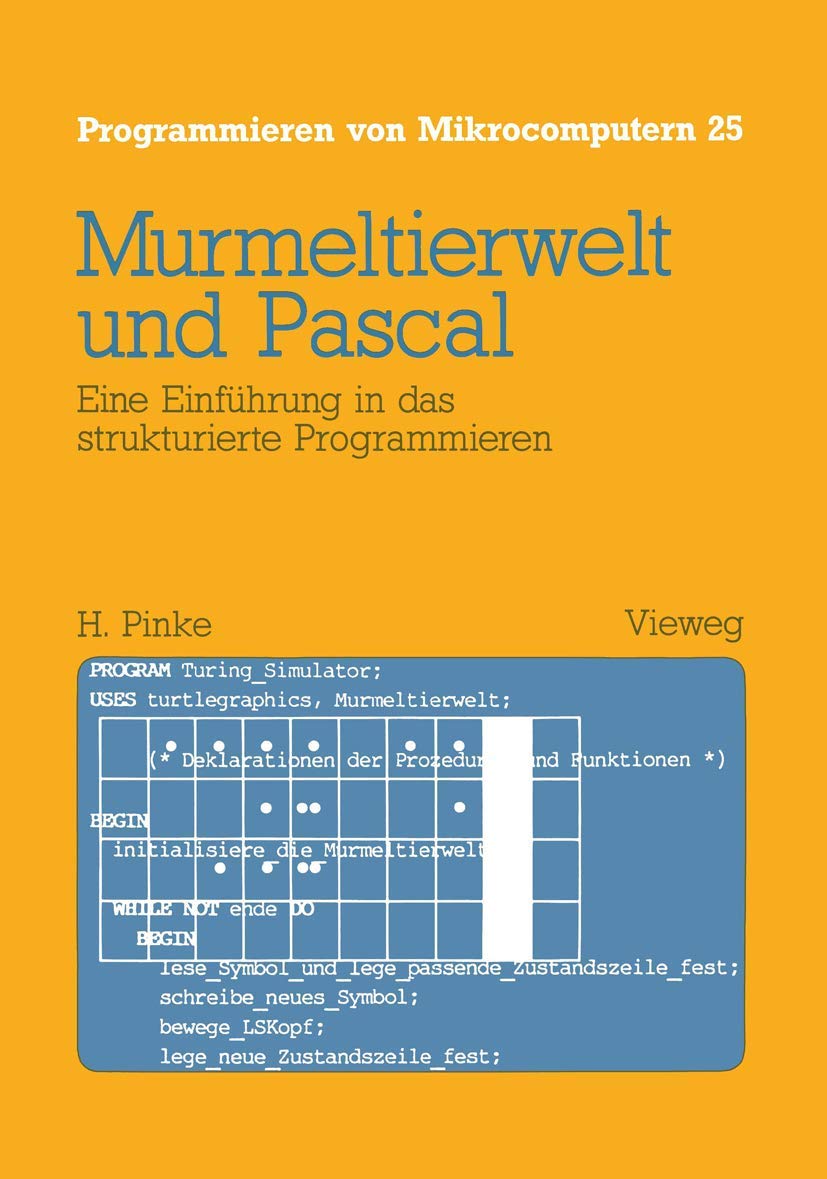 Murmeltierwelt und Pascal: Eine Einfhrung in das strukturierte Programmieren (Programmieren von Mikrocomputern, 25) (German Edit,Used