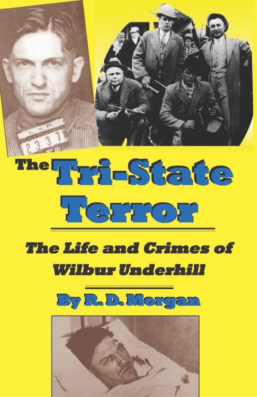 The TriState Terror: The Life And Crimes Of Wilbur Underhill,Used