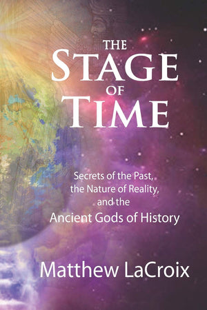 The Stage of Time: Secrets of the Past, the Nature of Reality, and the Ancient Gods of History,Used