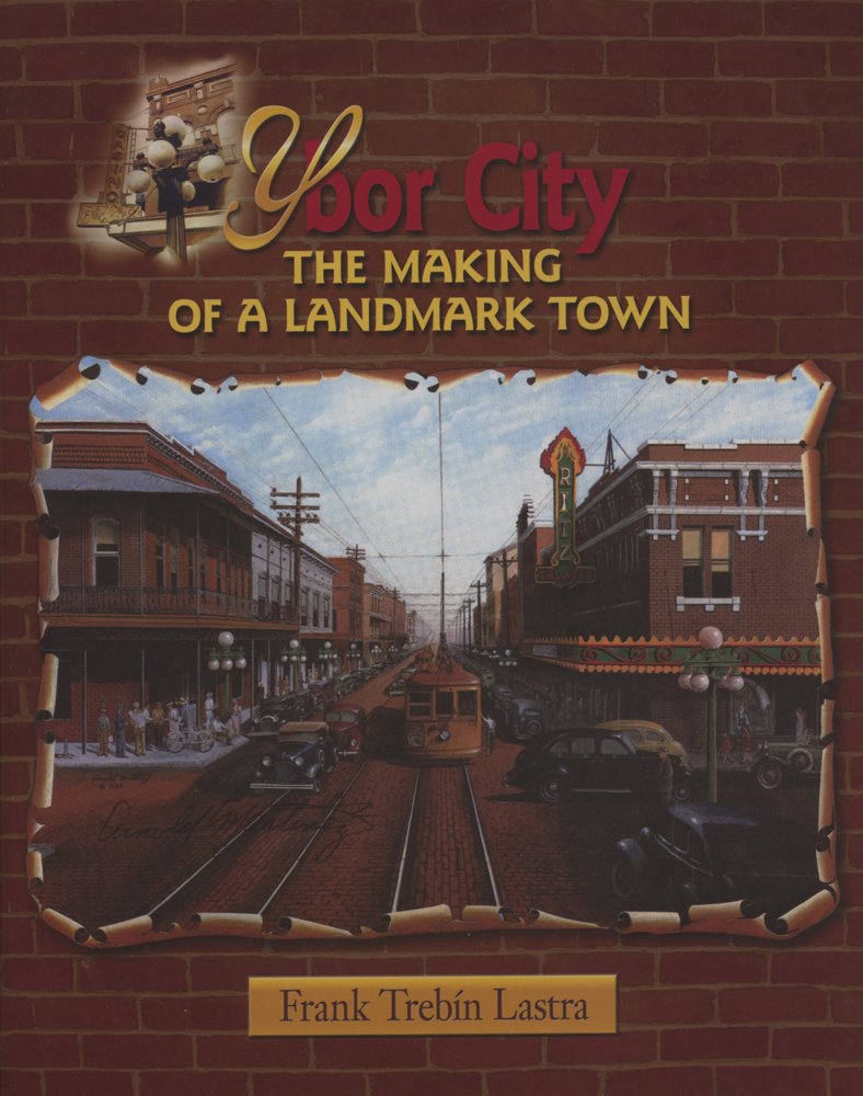 Ybor City: The Making of a Landmark Town,New
