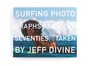 Surfing Photographs from the Seventies Taken by Jeff Divine (T. ADLER BOOKS),Used