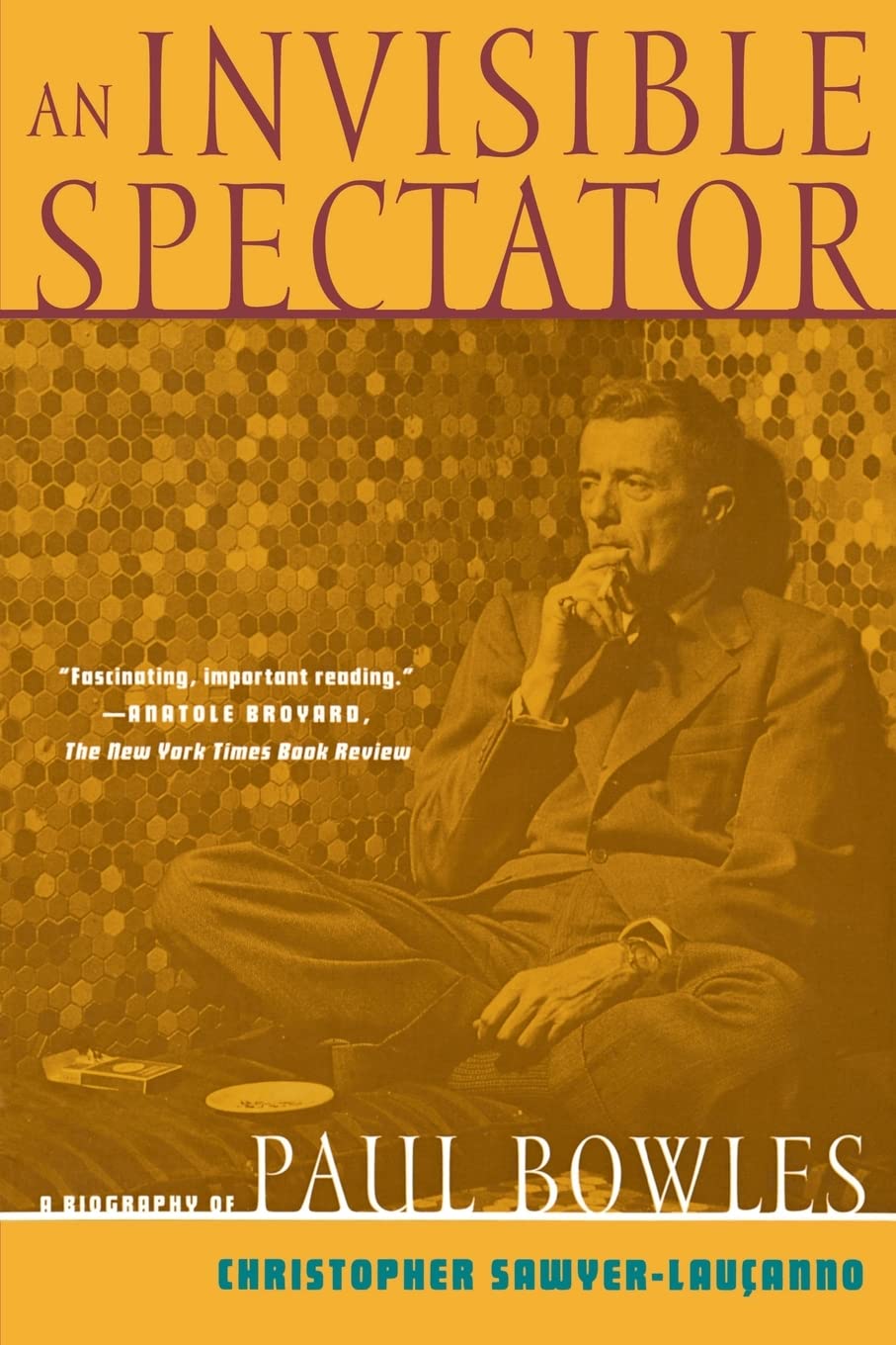 An Invisible Spectator: A Biography of Paul Bowles,Used