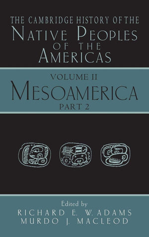 The Cambridge History of the Native Peoples of the Americas, Vol. 2: Mesoamerica, Part 2,New