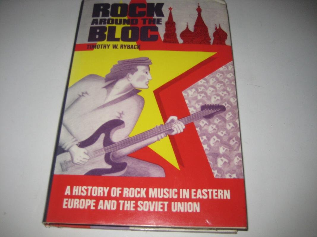 Rock Around the Bloc: A History of Rock Music in Eastern Europe and the Soviet Union, 19541988
