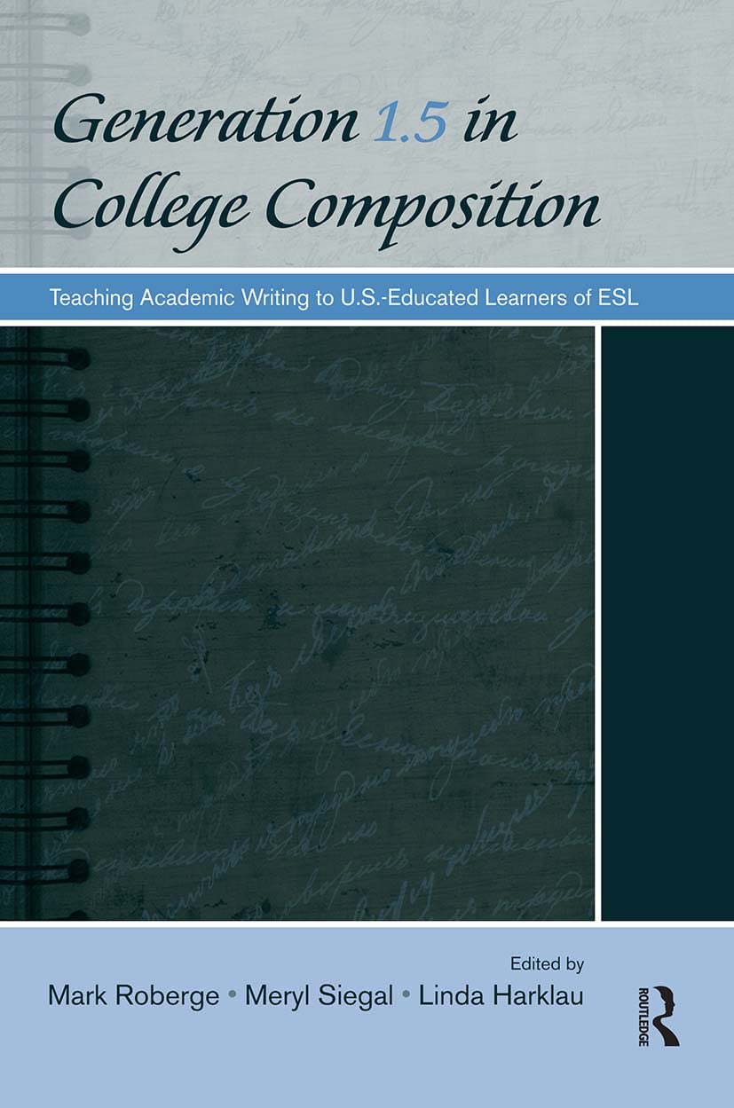 Generation 1.5 In College Composition: Teaching Academic Writing To U.S.Educated Learners Of Esl,Used