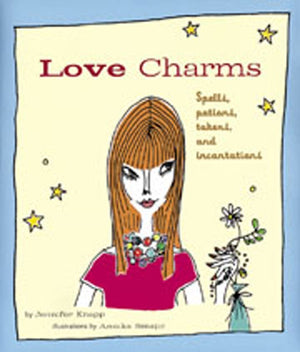 Love Charms: Spells, Potions, Tokens, And Incantations