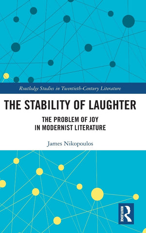 The Stability of Laughter: The Problem of Joy in Modernist Literature (Routledge Studies in TwentiethCentury Literature),Used