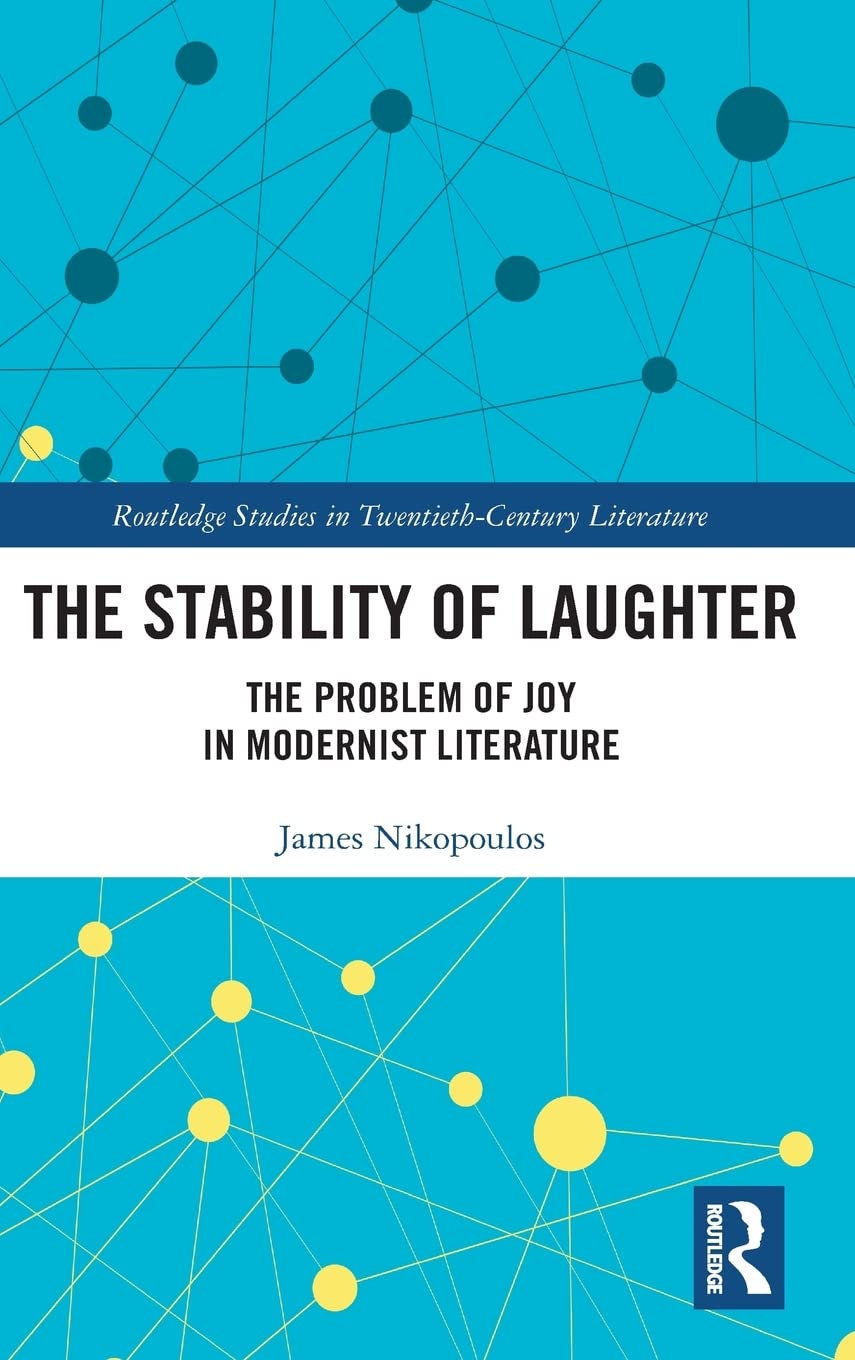 The Stability of Laughter: The Problem of Joy in Modernist Literature (Routledge Studies in TwentiethCentury Literature),Used