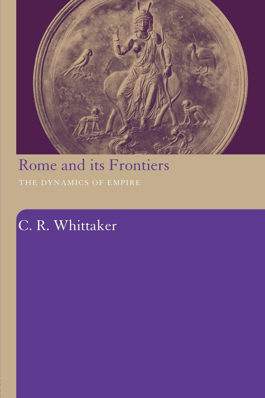 Rome And Its Frontiers: The Dynamics Of Empire