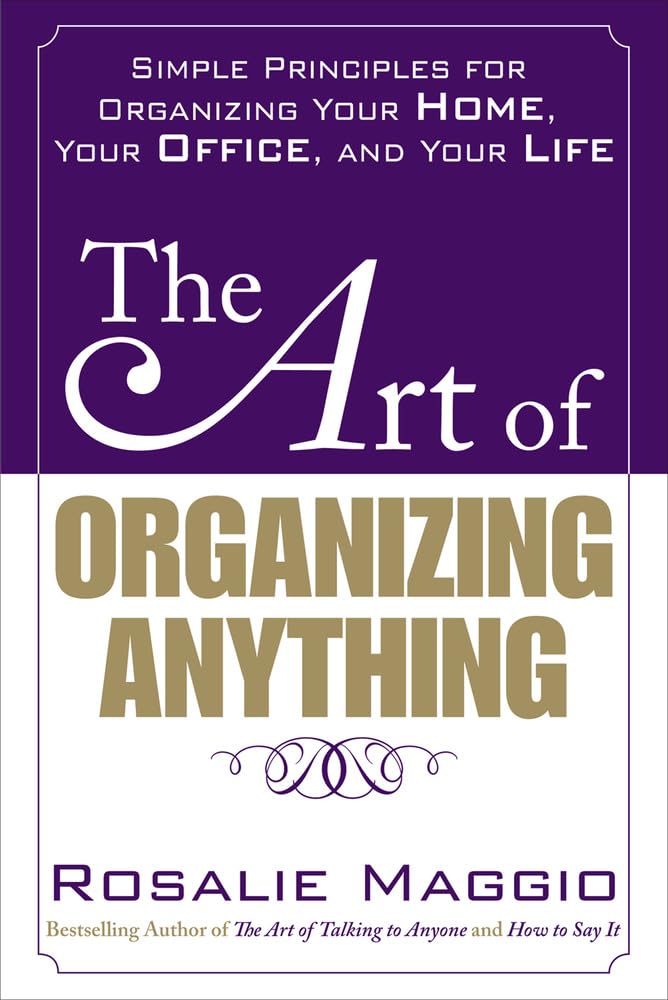 The Art of Organizing Anything: Simple Principles for Organizing Your Home, Your Office, and Your Life,Used