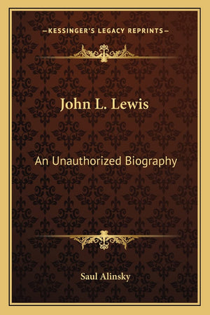 John L. Lewis: An Unauthorized Biography,Used