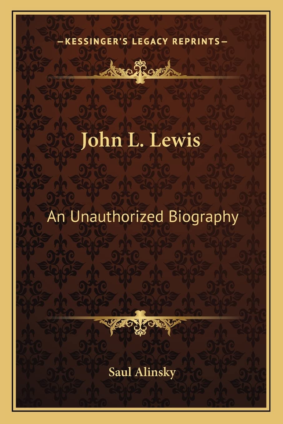 John L. Lewis: An Unauthorized Biography,Used