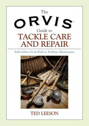 Orvis Guide to Tackle Care and Repair: Solid Advice For InField Or AtHome Maintenance,Used