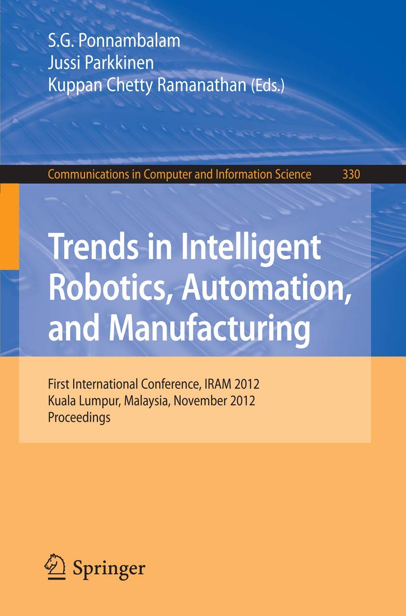 Trends in Intelligent Robotics, Automation, and Manufacturing: First International Conference, IRAM 2012, Kuala Lumpur, Malaysia,Used