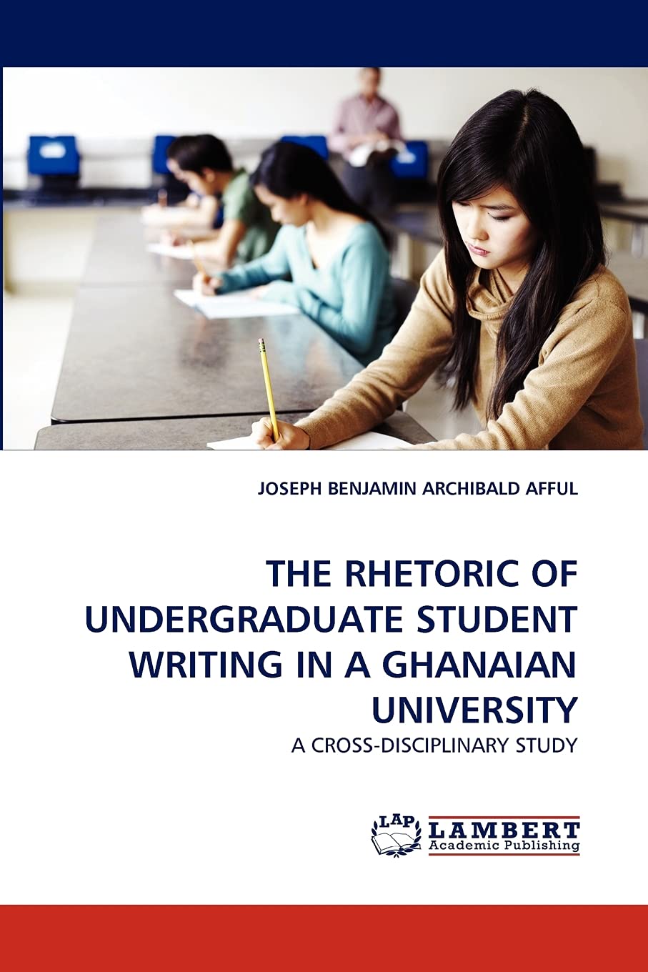 THE RHETORIC OF UNDERGRADUATE STUDENT WRITING IN A GHANAIAN UNIVERSITY: A CROSSDISCIPLINARY STUDY,Used