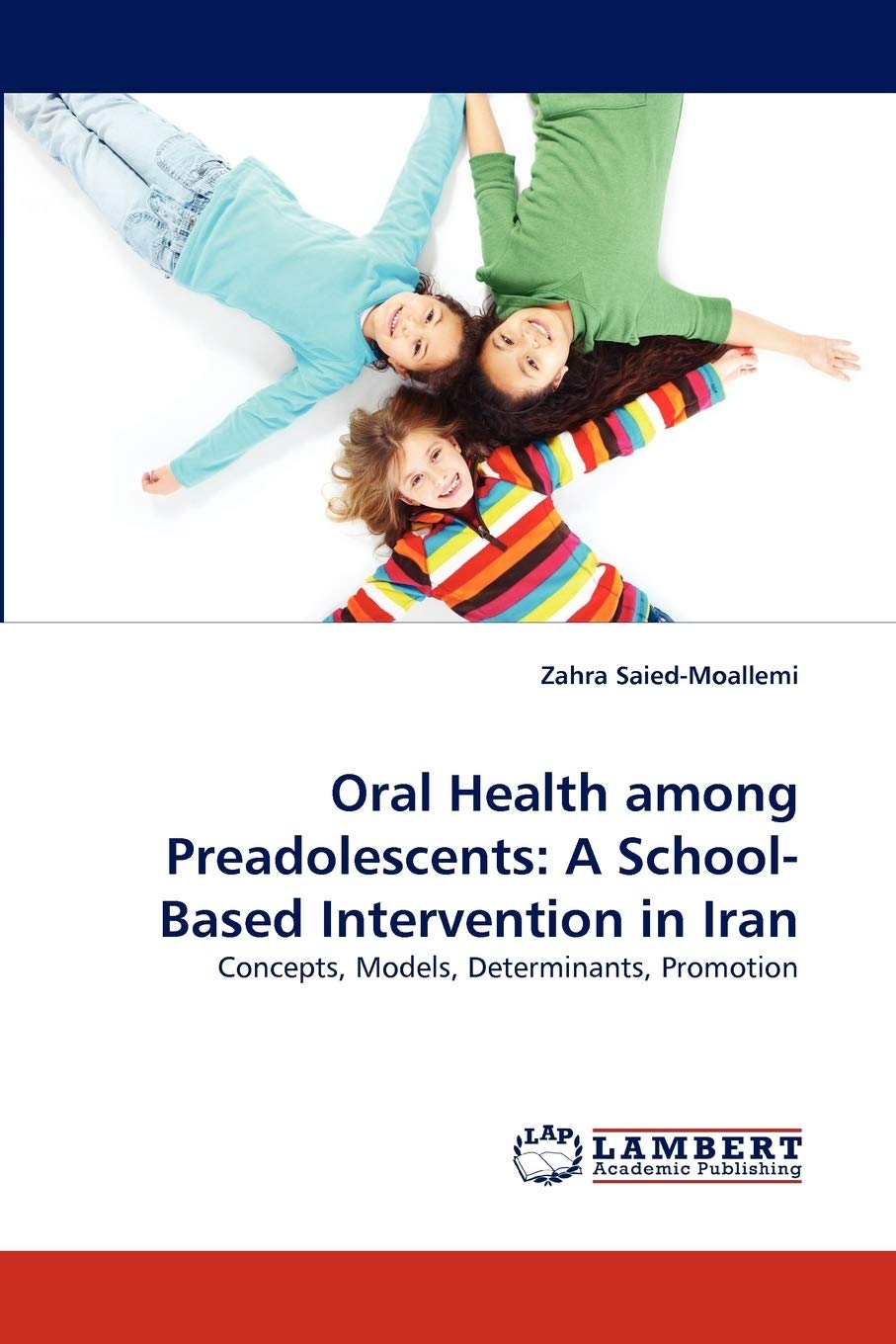 Oral Health among Preadolescents: A SchoolBased Intervention in Iran: Concepts, Models, Determinants, Promotion,Used