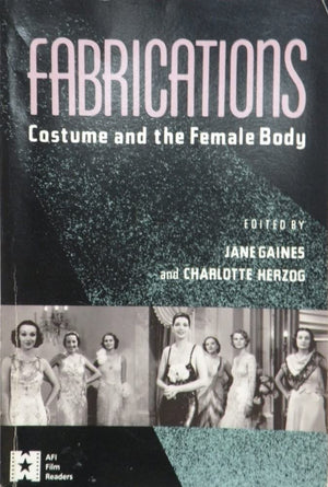 Fabrications: Costume And The Female Body (Afi Film Readers),Used