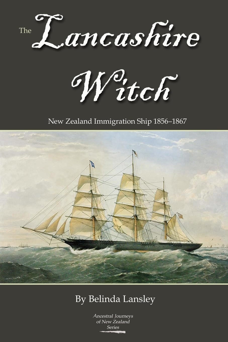 The Lancashire Witch: New Zealand Immigration Ship 18561867 (Ancestral Journeys of New Zealand),Used