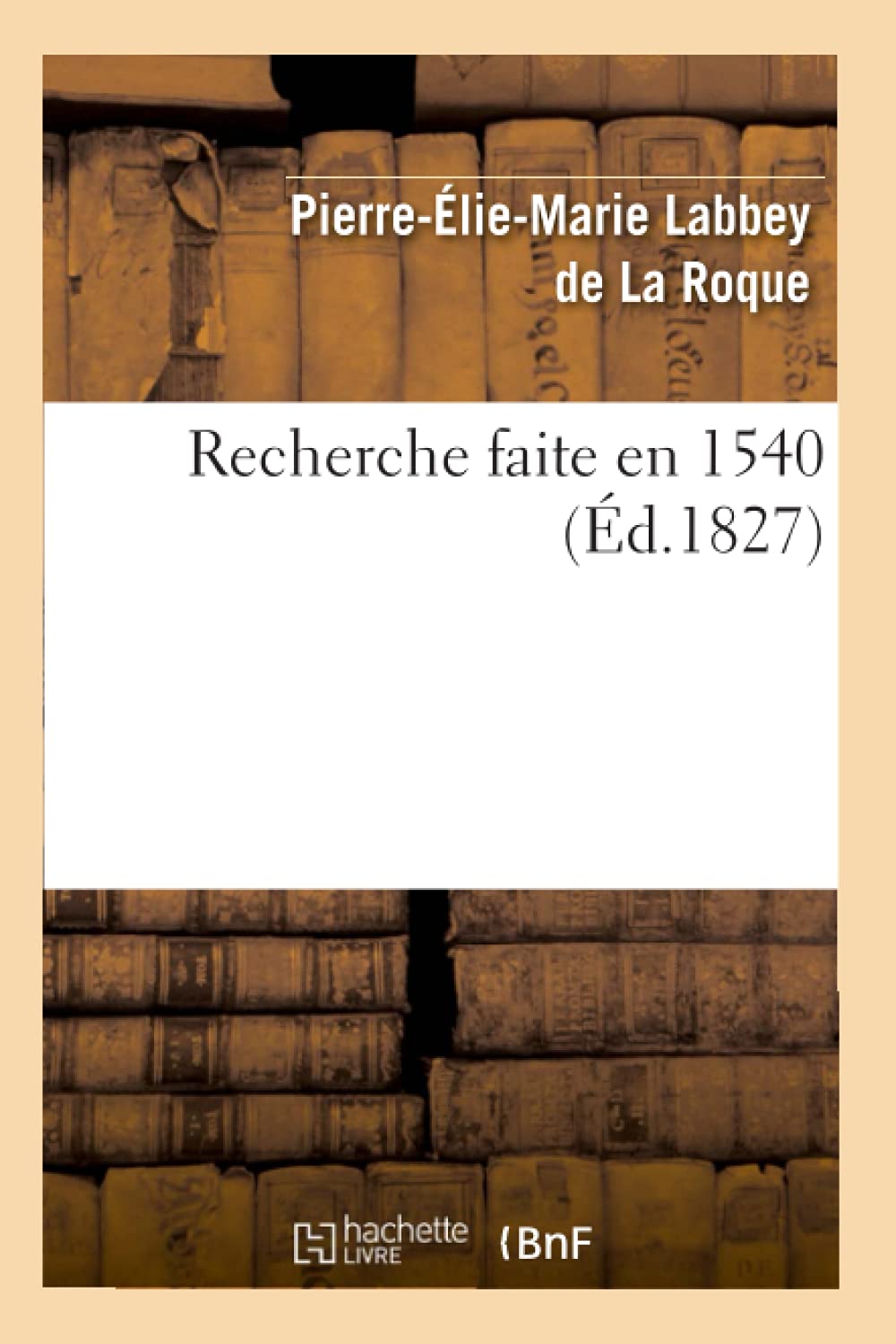 Recherche Faite En 1540, (D.1827) (Sciences Sociales) (French Edition),New