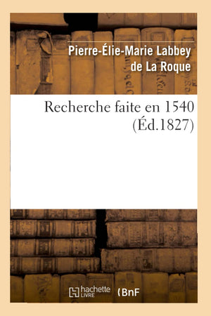 Recherche Faite En 1540, (D.1827) (Sciences Sociales) (French Edition),New