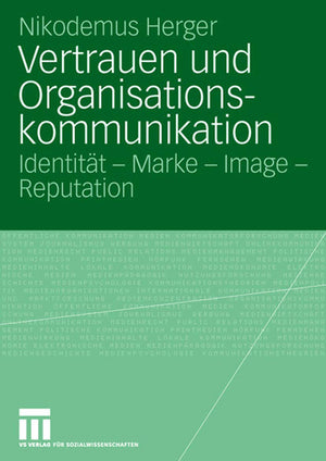 Vertrauen und Organisationskommunikation: Identitt  Marke  Image  Reputation (German Edition),Used