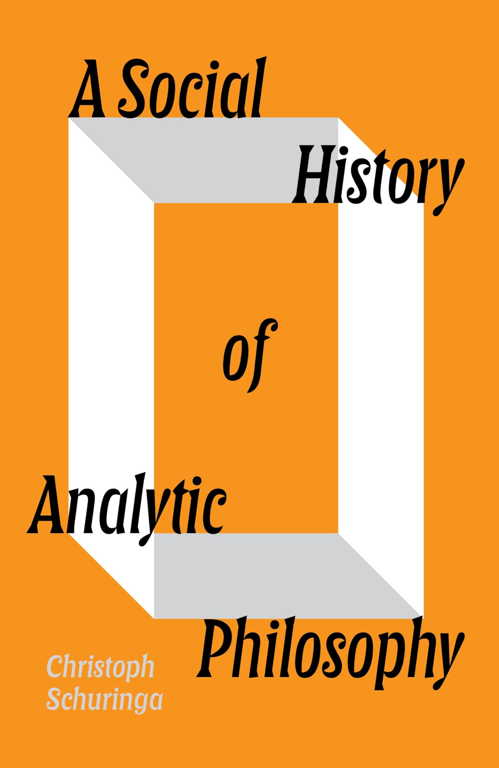 A Social History Of Analytic Philosophy: How Politics Has Shaped An Apolitical Philosophy