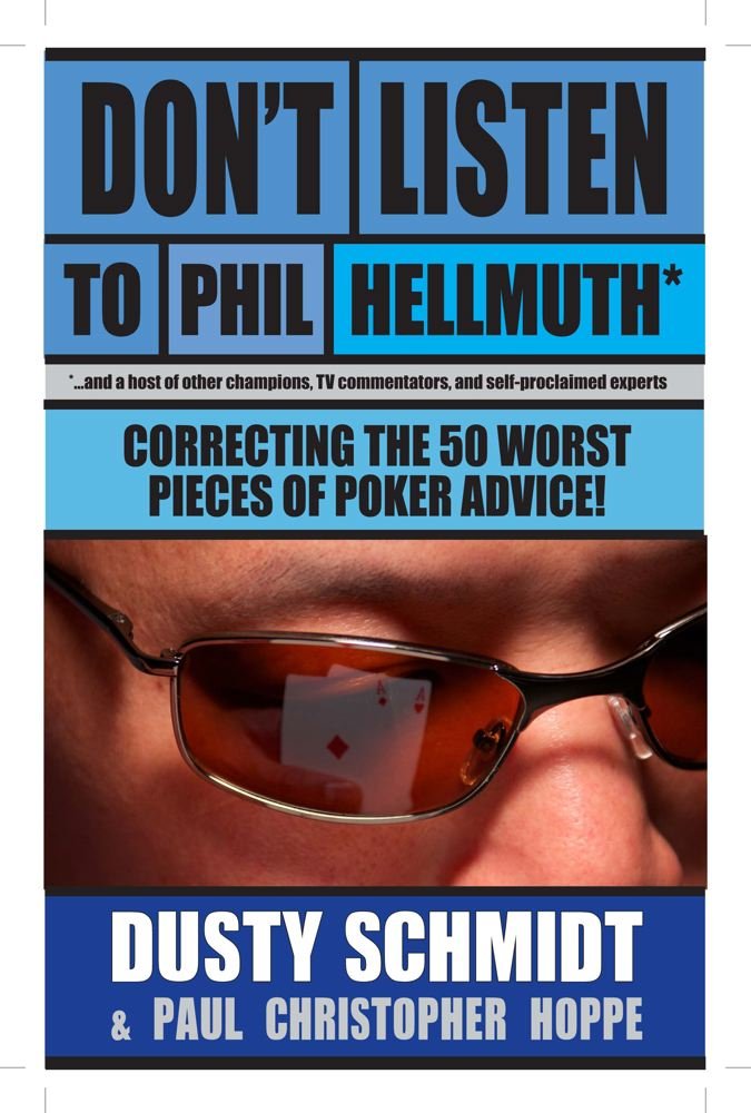 Don't Listen to Phil Hellmuth: Correcting the 50 Worst Pieces of Poker Advice,Used