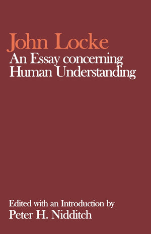 An Essay Concerning Human Understanding (Clarendon Edition Of The Works Of John Locke)