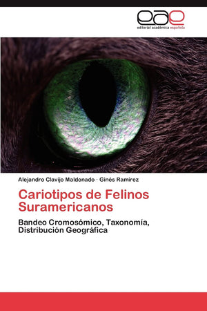 Cariotipos de Felinos Suramericanos: Bandeo Cromosmico, Taxonoma, Distribucin Geogrfica (Spanish Edition),Used