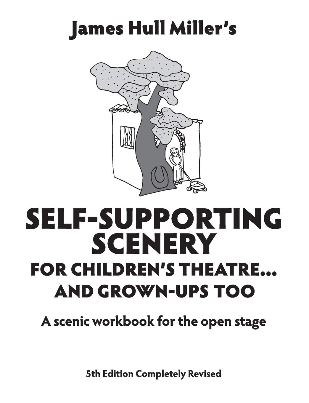 SelfSupporting Scenery for Children's Theatre: A Scenic Workshop for the Open Stage,Used