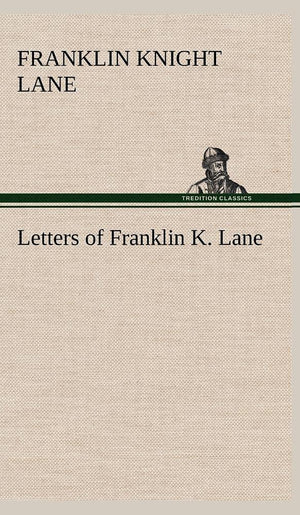 Letters of Franklin K. Lane,Used