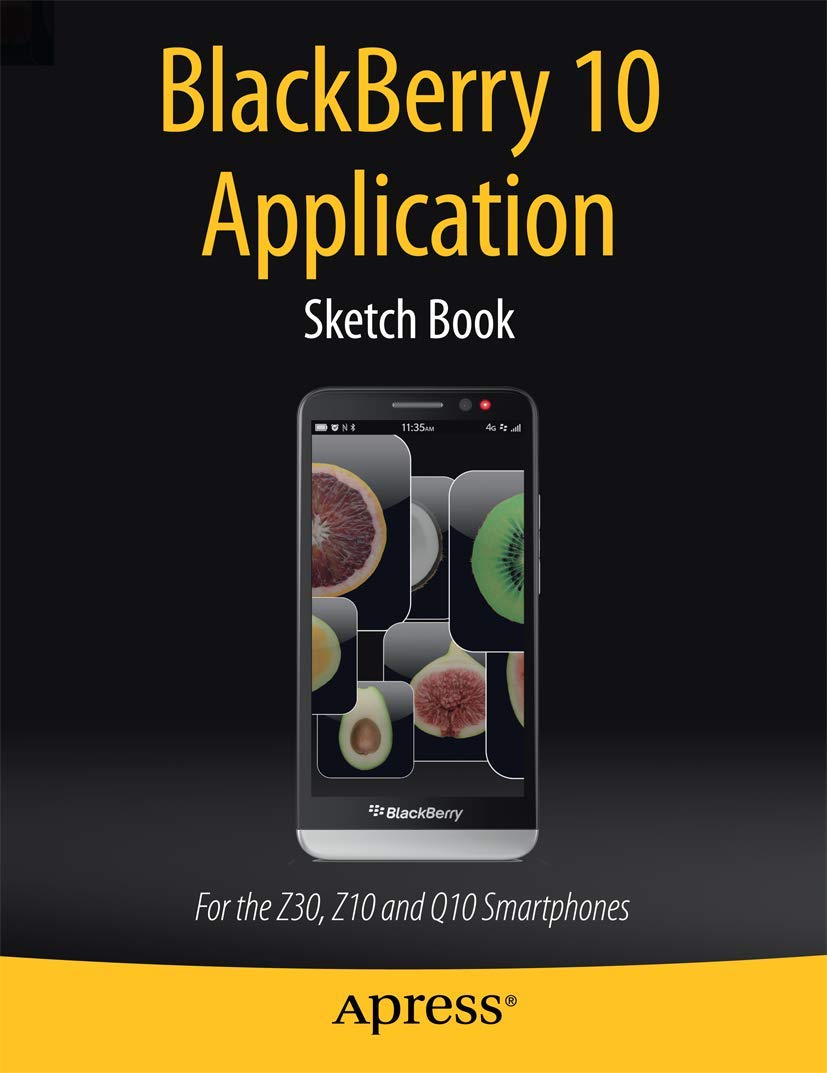 BlackBerry 10 Application Sketch Book: For the Z30, Z10 and Q10 Smartphones,Used