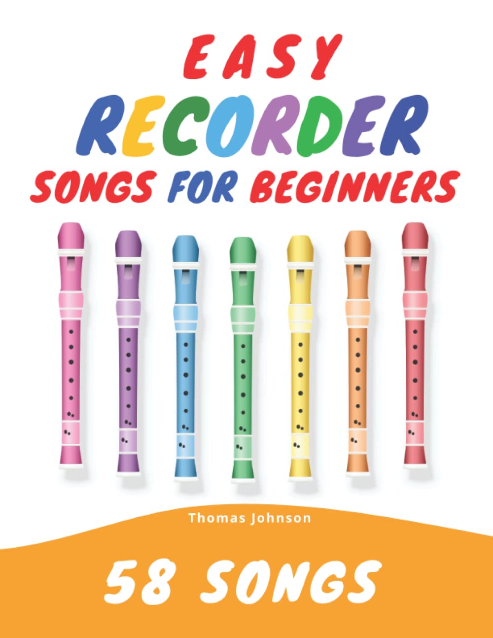 Easy Recorder Songs For Beginners: 58 Fun & Easy To Play Songs,Used