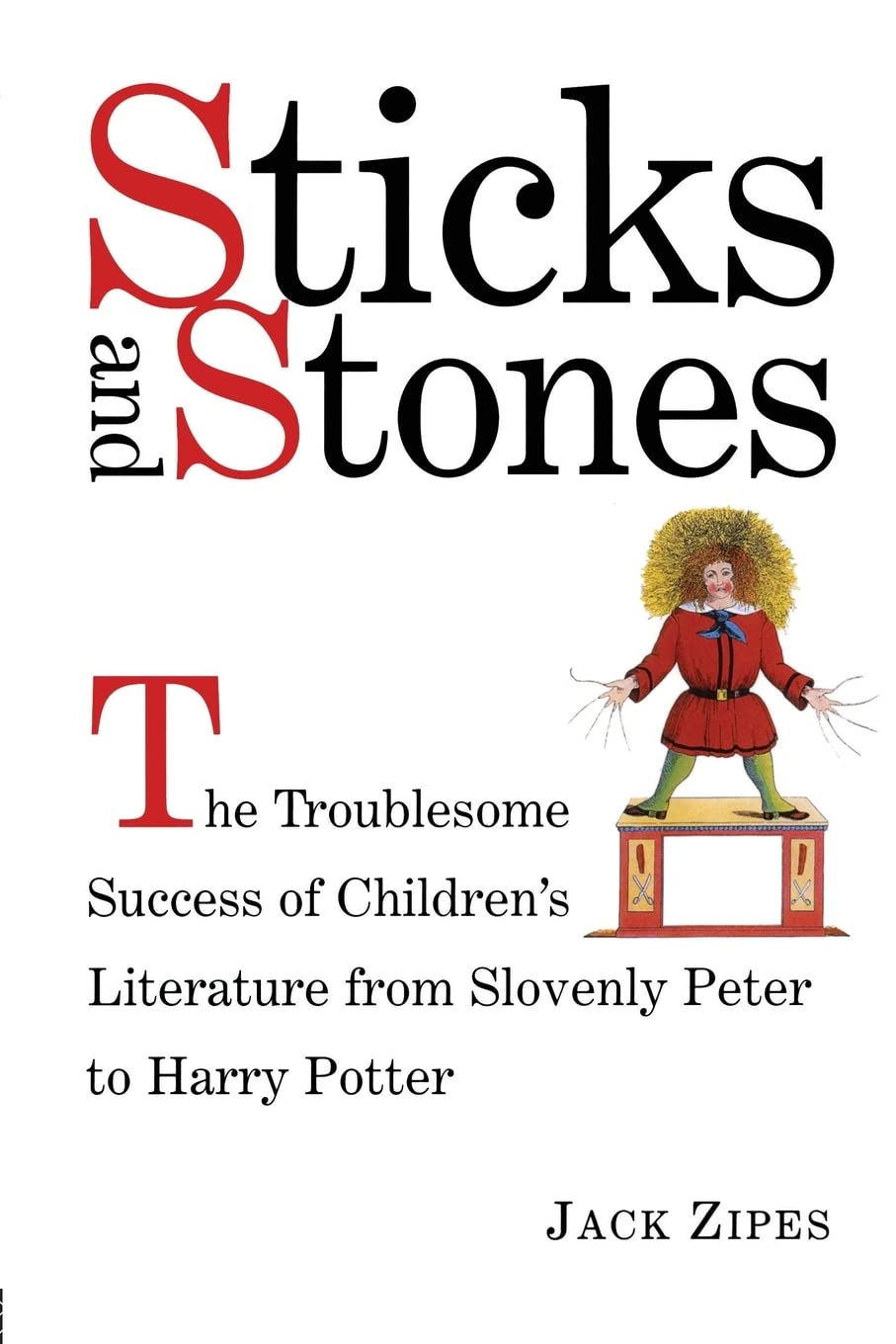 Sticks and Stones: The Troublesome Success of Children's Literature from Slovenly Peter to Harry Potter,Used