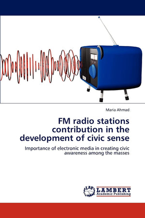 FM radio stations contribution in the development of civic sense: Importance of electronic media in creating civic awareness amo,Used