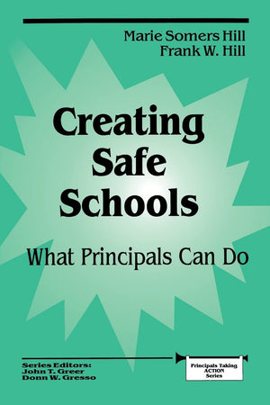 Creating Safe Schools: What Principals Can Do (Principals Taking Action),New