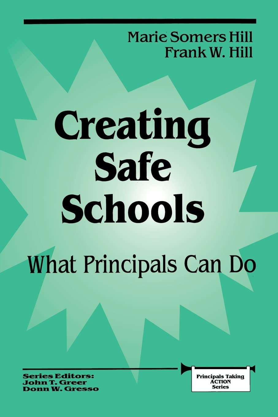 Creating Safe Schools: What Principals Can Do (Principals Taking Action),New