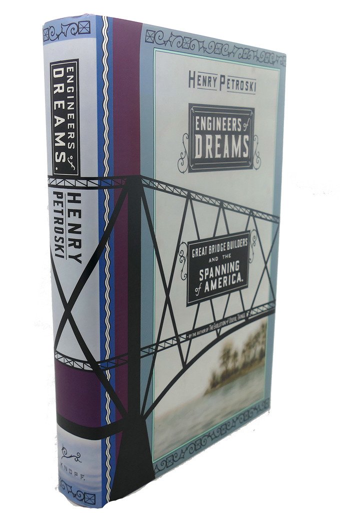 Engineers Of Dreams: Great Bridge Builders And The Spanning Of America-new