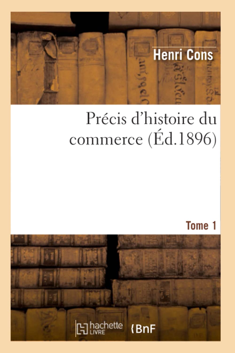 Prcis D'Histoire Du Commerce. Tome 1 (D.1896) (Sciences Sociales) (French Edition),New