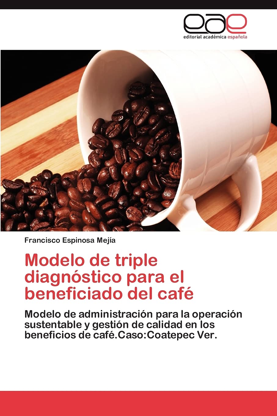 Modelo de triple diagnstico para el beneficiado del caf: Modelo de administracin para la operacin sustentable y gestin,Used