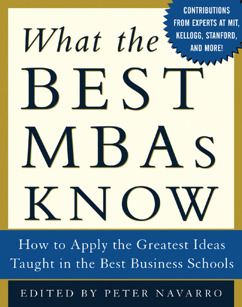 What The Best Mbas Know: How To Apply The Greatest Ideas Taught In The Best Business Schools,Used