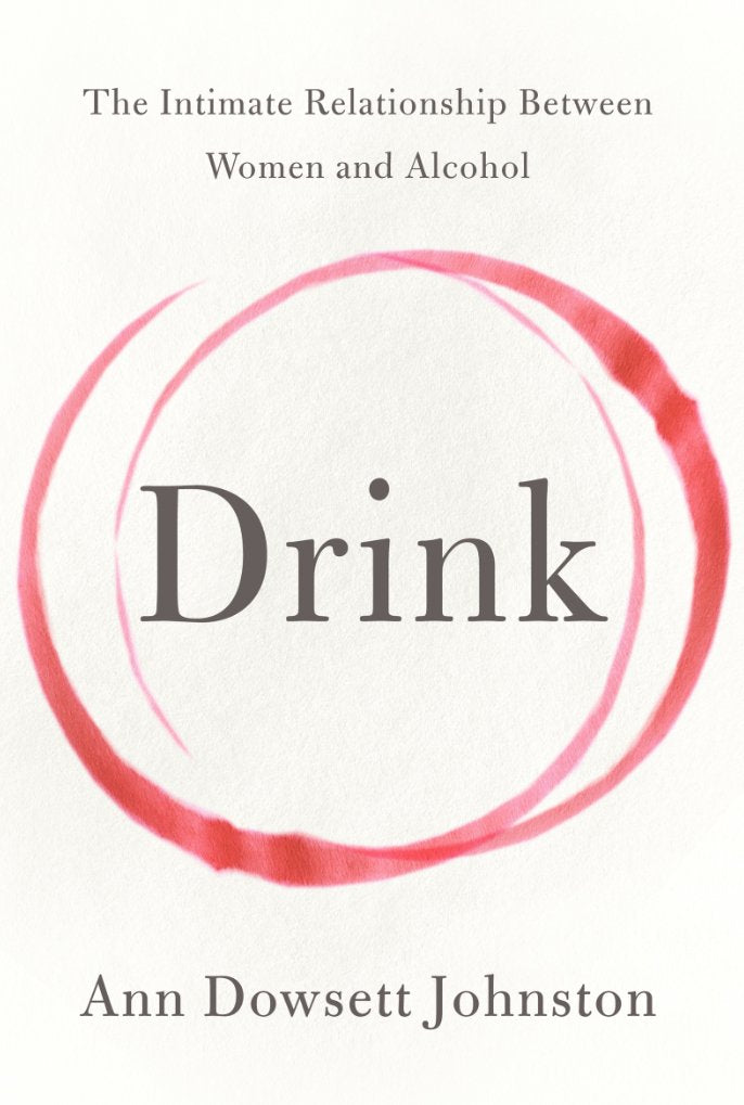 Drink: The Intimate Relationship Between Women and Alcohol,Used
