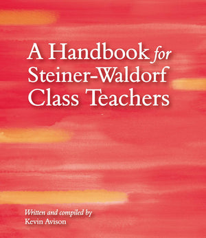 A Handbook for SteinerWaldorf Class Teachers,New