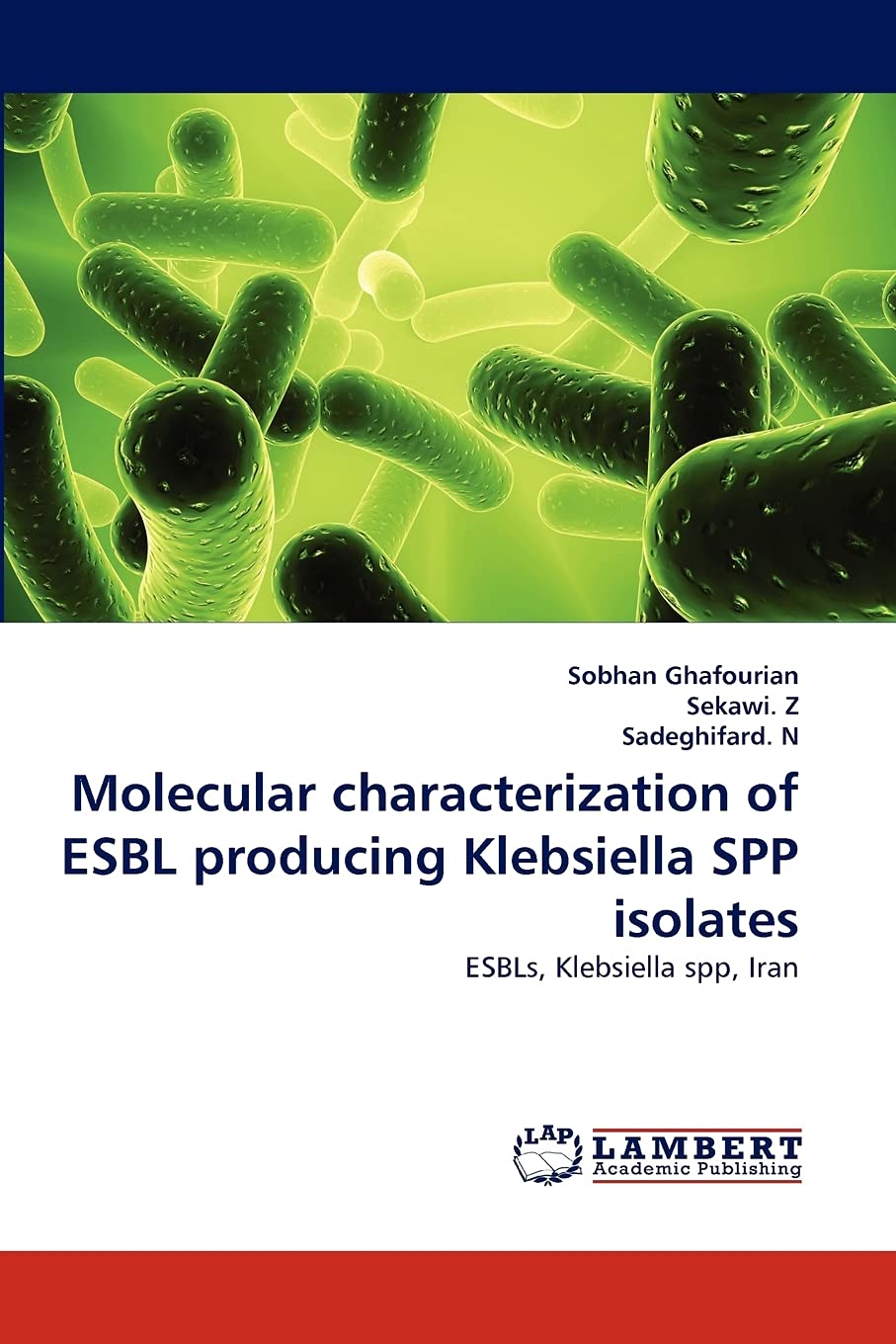 Molecular characterization of ESBL producing Klebsiella SPP isolates: ESBLs, Klebsiella spp, Iran,Used